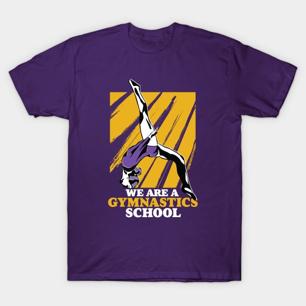 We Are a Gymnastics School // Funny Purple and Gold Gymnast T-Shirt by SLAG_Creative